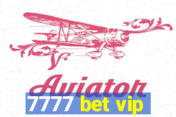 7777 bet vip